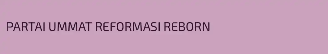 PARTAI UMMAT REFORMASI REBORN